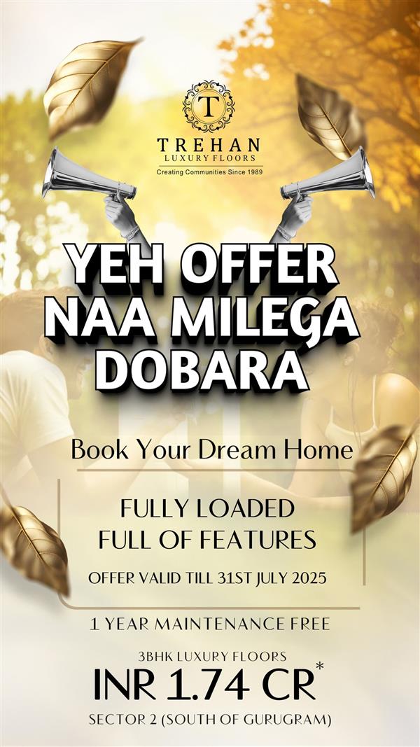 YEH OFFER NAA MILEGA DOBARA  @1.74 Crore – Your Dream Trehan Luxury Floors Awaits in Sohna! 
